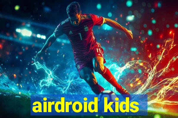 airdroid kids